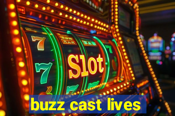 buzz cast lives